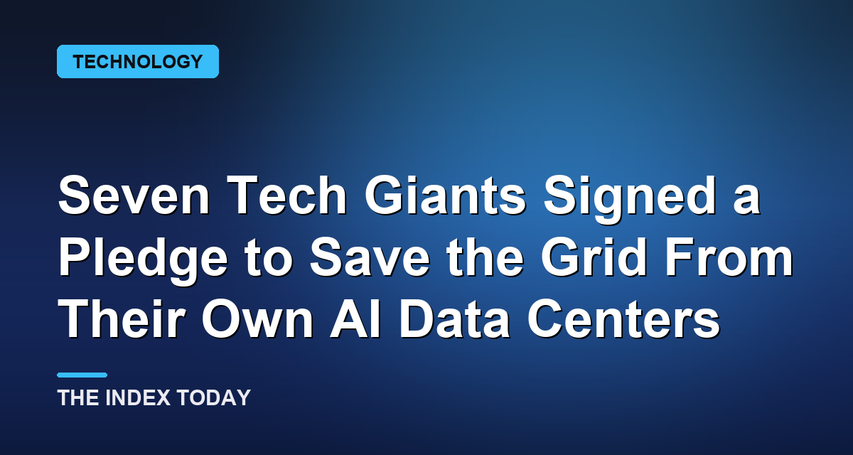 Seven Tech Giants Signed a Pledge to Save the Grid From Their Own AI Data Centers